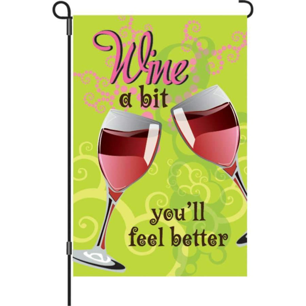 Wine A Bit Feel Better Garden Flag